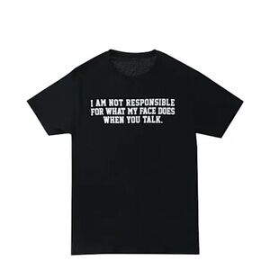 I Am Not Responsible… Funny Graphic Tee Black Size M